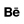Be